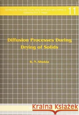 Diffusion Processes During Drying of Solids Shukla, K. N. 9789810202781 World Scientific Publishing Company