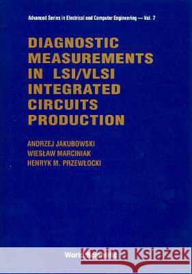 Diagnostic Measurements in Lsi/VLSI Integrated Circuits Production Jakubowski, Andrzej 9789810202828 World Scientific Publishing Company