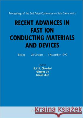 Recent Advances in Fast Ion Conducting Materials and Devices - Proceedings of the 2nd Asian Conference on Solid State Ionics B. V. R. Chowdari Liquan Chen Qingguo Liu 9789810202941 World Scientific Publishing Company