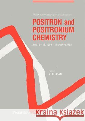 Positron and Positronium Chemistry - Proceedings of the Third International Workshop Jerry Y. C. Jean 9789810203009 World Scientific Publishing Company