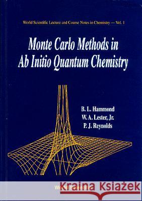 Monte Carlo Methods in AB Initio Quantum Chemistry Hammond, Brian L. 9789810203214 World Scientific Publishing Company