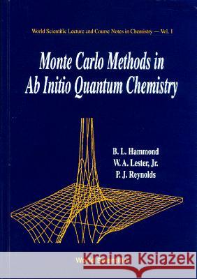 Monte Carlo Methods in AB Initio Quantum Chemistry Hammond, Brian L. 9789810203221 0