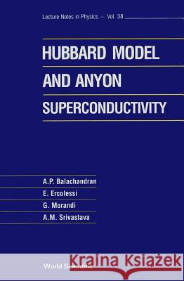 Hubbard Model and Anyon Superconductivity A. P. Balachandran                       E. Ercolessi                             G. Morandi 9789810203481 World Scientific Publishing Company