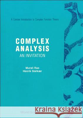 Complex Analysis: An Invitation Murali Rao 9789810203757