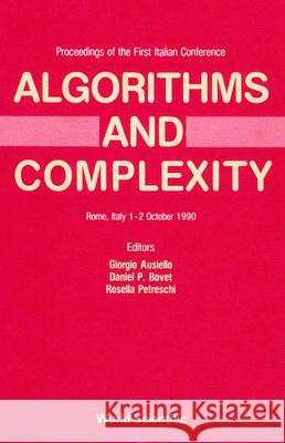 Algorithms and Complexity - Proceedings of the First Italian Conference Dan P. Bovet Giorgio Ausiello R. Petreschi 9789810203986