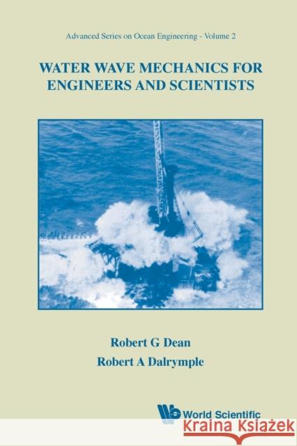 Water Wave Mechanics for Engineers and Scientists Dean, Robert G. 9789810204211 World Scientific Publishing Company