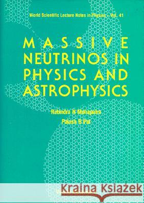 Massive Neutrinos in Physics and Astrophysics Mohapatra, Rabindra N. 9789810204341 World Scientific Publishing Company