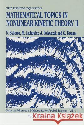 Mathematical Topics in Nonlinear Kinetic Theory II Nicola Bellomo 9789810204471 World Scientific Publishing Company