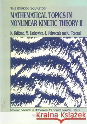 Mathematical Topics in Nonlinear Kinetic Theory II N. Bellomo M. Lachowicz J. Polewczak 9789810204488