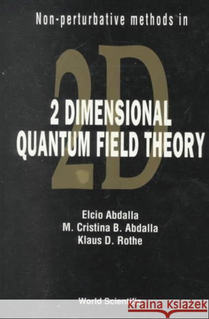 Non-Perturbative Methods in Two-Dimensional Quantum Field Theory Abdalla, Elcio 9789810204624 World Scientific Publishing Company