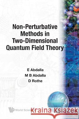 Non-Perturbative Methods in Two-Dimensional Quantum Field Theory Abdalla, Elcio 9789810204631 World Scientific Publishing Company