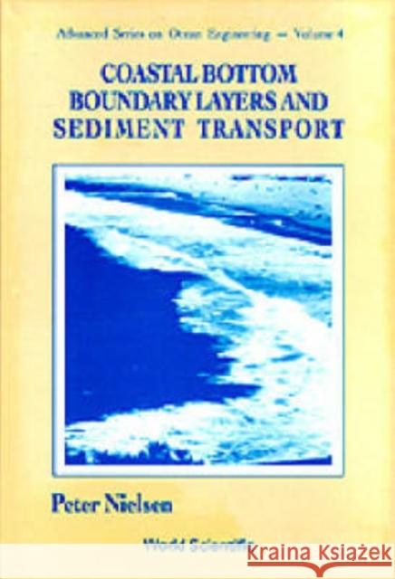 Coastal Bottom Boundary Layers and Sediment Transport Nielsen, Peter 9789810204723 World Scientific Publishing Company