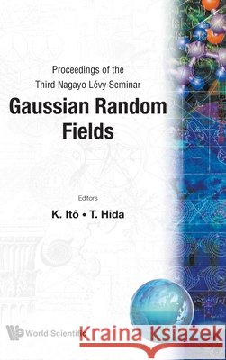 Gaussian Random Fields - Proceedings of the Third Nagayo Levy Seminar Kazufumi Ito Takeyuki Hida 9789810205058