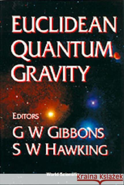 Euclidean Quantum Gravity Gary W. Gibbons Stephen W. Hawking G. W. Gibbons 9789810205157 World Scientific Publishing Company