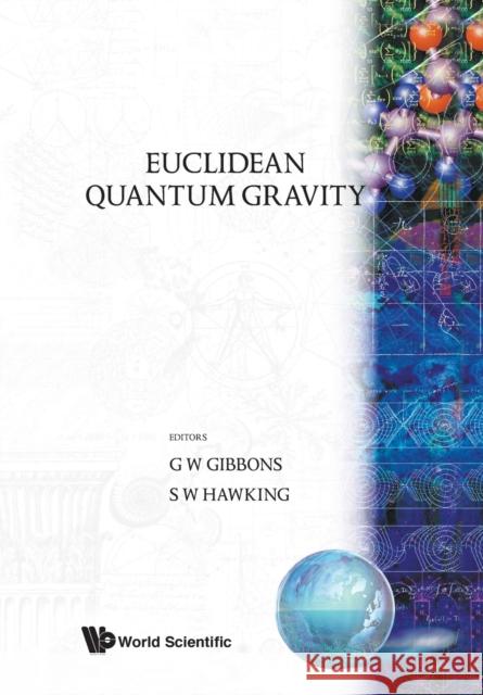 Euclidean Quantum Gravity G.W. Gibbons Stephen Hawking  9789810205164 World Scientific Publishing Co Pte Ltd