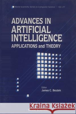 Advances in Artificial Intelligence: Applications and Theory J. Bezdek James C. Bezdek 9789810205256