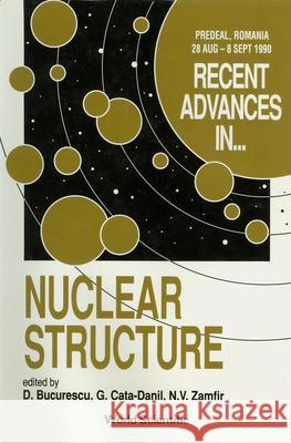 Recent Advances in Nuclear Structure D. Bucurescu G. Cata-Danil N. V. Zamfir 9789810205331 World Scientific Publishing Company