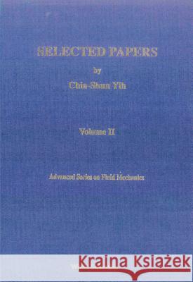 Selected Papers by Chia-Shun Yih (in 2 Volumes) Chia-Shun Yih 9789810205430