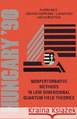 Nonperturbative Methods in Low Dimensional Quantum Field Theories - Proceedings of the 14th Johns Hopkins Workshop on Current Problems in Particle The Gabor Domokos Zalan Horvath Susan Kovesi-Domokos 9789810205768 World Scientific Publishing Company