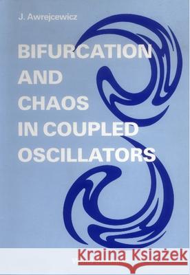Bifurcation and Chaos in Coupled Oscillators Awrejcewicz, Jan 9789810205799