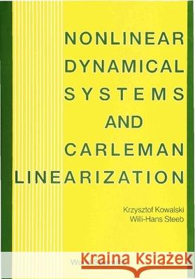 Nonlinear Dynamical Systems and Carleman Linearization Kowalski, Krzysztof 9789810205874 World Scientific Publishing Company
