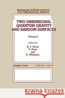 Two Dimensional Quantum Gravity and Random Surfaces - 8th Jerusalem Winter School for Theoretical Physics David J. Gross Tsvi Piran Steven Weinberg 9789810206437 World Scientific Publishing Company
