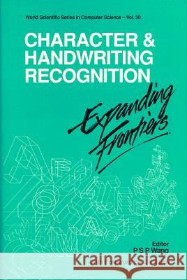 Character and Handwriting Recognition: Expanding Frontiers Patrick S. P. Wang 9789810207106 World Scientific Publishing Company