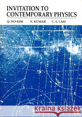 Invitation to Contemporary Physics Lam, Harry Chi-Sing 9789810207236 WORLD SCIENTIFIC PUBLISHING CO PTE LTD