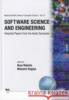 Software Science and Engineering: Selected Papers from the Kyoto Symposia  9789810207762 World Scientific Publishing Company