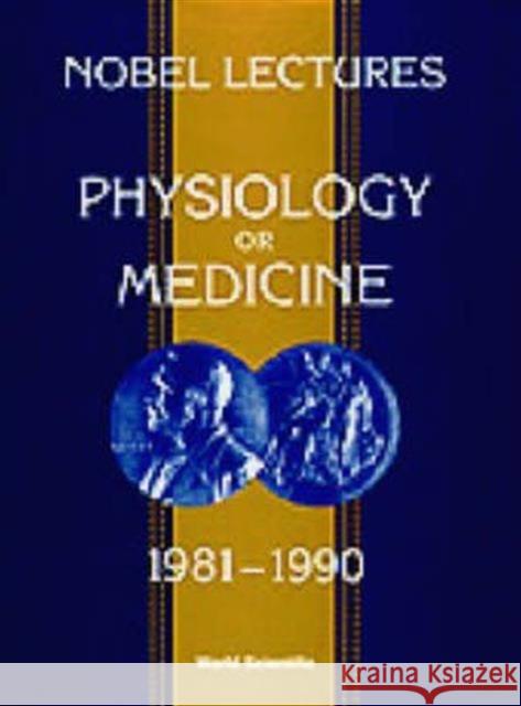Nobel Lectures in Physiology or Medicine 1981-1990 Lindsten, Jan 9789810207939