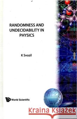 Randomness and Undecidability in Physics Karl Svozil 9789810208097