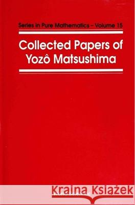 Collected Papers of Y Matsushima Matsushima, Y. 9789810208141 World Scientific Publishing Co Pte Ltd