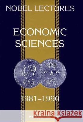 Nobel Lectures in Economic Sciences, Vol 2 (1981-1990): The Sveriges Riksbank (Bank of Sweden) Prize in Economic Sciences in Memory of Alfred Nobel Maler, Karl-Goran 9789810208363 World Scientific Publishing Company