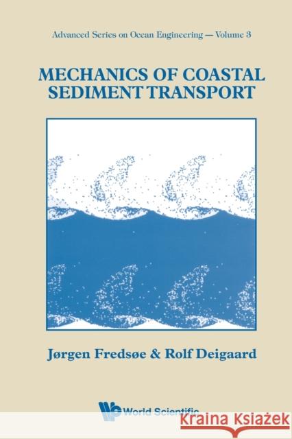 Mechanics of Coastal Sediment Transport Fredsoe, Jorgen 9789810208417 World Scientific Publishing Company