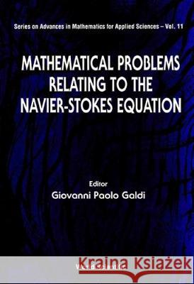 Mathematical Problems Relating to the Navier-Stokes Equations Giovanni Paolo Galdi 9789810208462 World Scientific Publishing Company