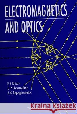 Electromagnetics and Optics E. E. Kriezis 9789810208486 World Scientific Publishing Company