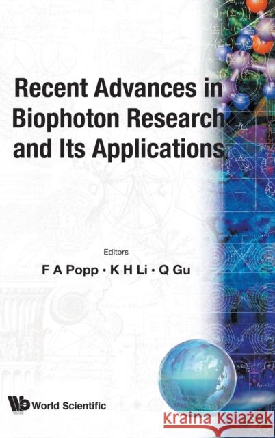 Recent Advances in Biophoton Research and Its Applications Popp, Fritz Albert 9789810208554
