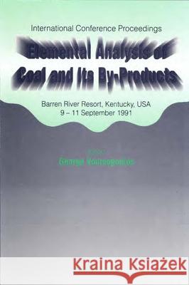 Elemental Analysis of Coal and Its By-Products - Proceedings of the Conference George Vourvopoulos John Thomas Riley 9789810208592