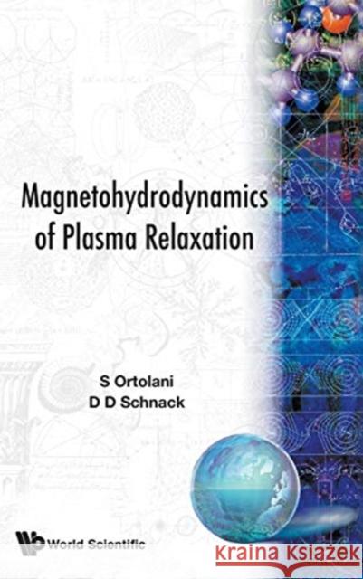 The Magnetohydrodynamics of Plasma Relaxation Ortolani, Sergio 9789810208608