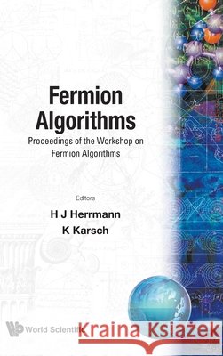 Fermion Algorithms - Proceedings of the Workshop Frithjof Karsch Hans J. Herrmann 9789810208622