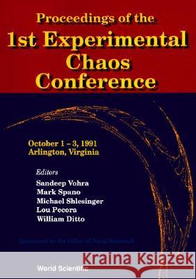 Proceedings of the 1st Experimental Chaos Conference Sandeep Vohra Mark L. Spano Michael F. Shlesinger 9789810208981