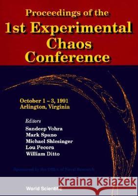 Proceedings of the 1st Experimental Chaos Conference, Arlington, Virgina, October 1-3, 1991 United States 9789810208998 World Scientific Publishing Company