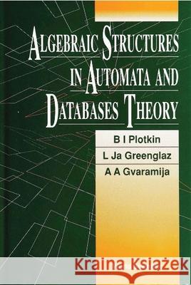 Algebraic Structures in Automata and Database Theory Greenglaz, L. Ja 9789810209360 World Scientific Publishing Company