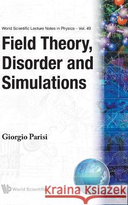 Field Theory, Disorder & Simulations  9789810209643 World Scientific Publishing Co Pte Ltd