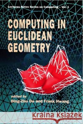 Computing in Euclidean Geometry Ding-Zhu Du 9789810209667 World Scientific Publishing Company