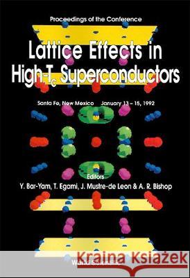 Lattice Effects in High Tc Superconductors - Proceedings of the Conference T. Egami A. R. Bishop J. Mustre d 9789810209704 World Scientific Publishing Company