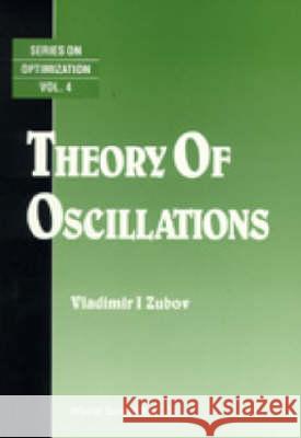 Theory of Oscillations Vladimir Ivanovich Zubov 9789810209780 World Scientific Publishing Company