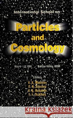 Particles and Cosmology - International School V. A. Matveev E. N. Alexeev Valery A. Rubakov 9789810210021 World Scientific Publishing Company