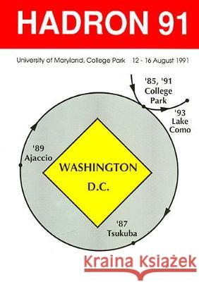 Hadron 91: University of Maryland, College Park, 12-16 August 1991 S. Oneda 9789810210038