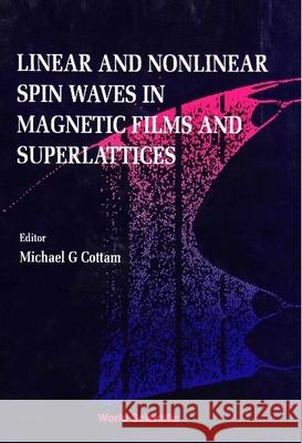 Linear and Nonlinear Spin Waves in Magnetic Films and Superlattices Cottam, M. G. 9789810210069